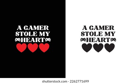  A GAMER STOLE MY HEART Gaming Quote T shirt design, typography