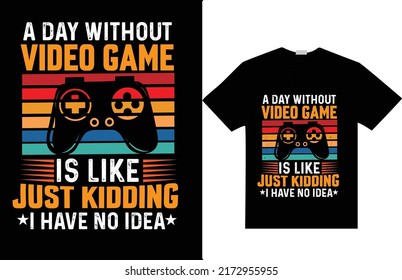 
Gamer t-shirt design, Vector illustration. Gamer t-shirt design, Textiles and Sticker,
 Vector illustration .A day  without video game is like just kidding I have on idea.
 Trendy, Apparel, Gamer 