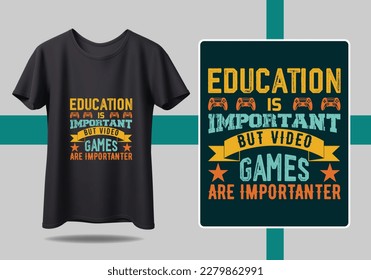Gamer t-shirt design Vector illustration. Education is important but video games are importanter T shirt Design vector, Trendy, apparel, Gaming, retro, Game, Video