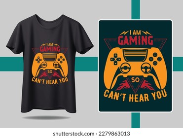 Gamer t-shirt design Vector illustration. I am gaming so can't here you T shirt Design vector, Trendy, apparel, Gaming, retro, Game, Video