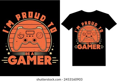 Gamer t-shirt design Vector illustration. I'm Proud To Be A Gamer. T-shirt Design vector, Trendy, apparel, Gaming, Retro, Video, Game.