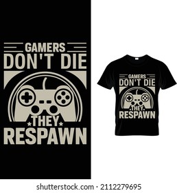 Gamers don't die they respawn.