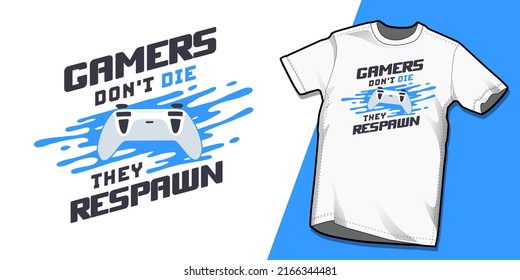 Gamers don't die they respawn typography vector illustration t-shirt concept design for print