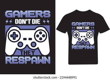 Gamers don't die they Respawn T Shirt, Game t shirt , Video Game T Shirt Design svg