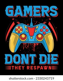 Gamers Don't Die! They respawn, Gamer Shirt Online Gamer Gift, Geeky Gamer Gift Video Game T-Shirt Gamers Never Sleep Black