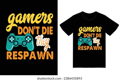 gamers don't die they respawn t shirt 