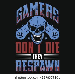 Gamers don't die they respawn graphics tshirt design 