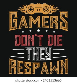 Gamers don't die they respawn typography tshirt design 