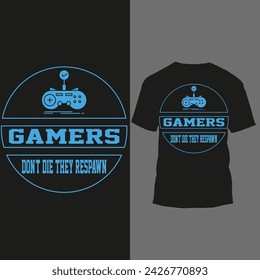 gamers don't die they respawn 