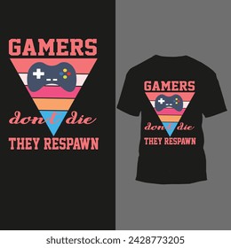 gamers don't die they respawn 