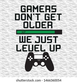 Gamers don't get older we just level up. Funny text with black controller, and seamless  pattern. 