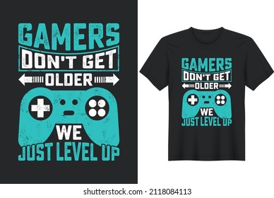 Gamers Don't Get Older We Just Level Up T-Shirt Design, Posters, Greeting Cards, Textiles, and Sticker Vector Illustration	