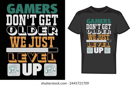 Gamers Don't Get older We Just Level Up , Game Boss , print Design, Mother's Day Game , T-Shirt , Gaming Shirt