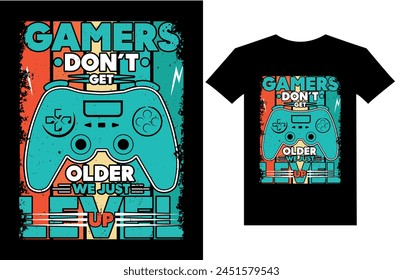 Gamers Don't Get Older We Just Level Up T-Shirt Design, Posters, Greeting Cards, Textiles, and Sticker Vector Illustration