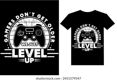 Gamers Don't Get Older We Just Level Up T-Shirt Design, Posters, Greeting Cards, Textiles, and Sticker Vector Illustration