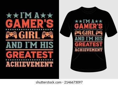 
I'm a gamer's girl, and I'm his greatest achievement T-shirt design