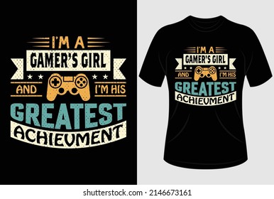 
I'm a gamer's girl and I'm his greatest achievement T-shirt design