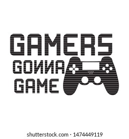 Gamers gonna game, striped pattern text and controller. 