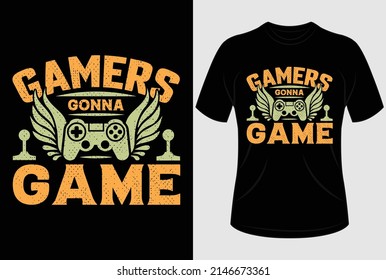 
Gamers gonna game T-shirt design
