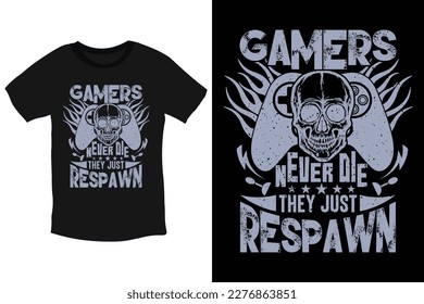 Gamers never die. They just respawn cool video gaming t-shirt