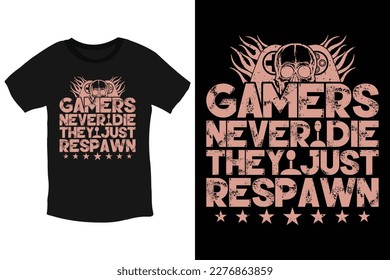 Gamers never die. They just respawn cool video gaming t-shirt