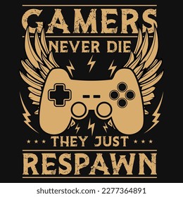 Gamers never die they just respawn tshirt design 