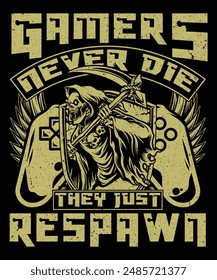 GAMERS NEVER DIE THEY JUST RESPAWN T-SHIRT DESIGN