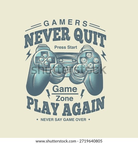 Gamers Never Quit PLay Again retro vintage gaming poster design
