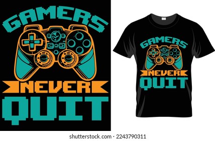 Gamers never quit T-shirt design