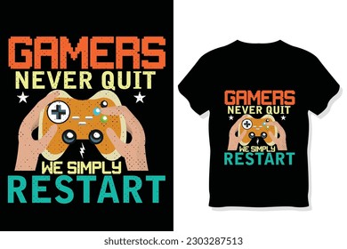 Gamers Never Quit We Simply Restart, Funny gaming  t Shirt