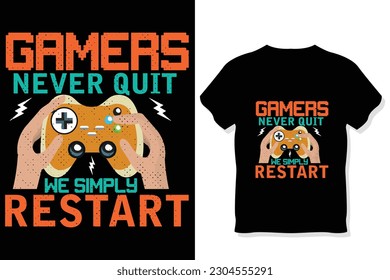 Gamers Never Quit We Simply Restart, Funny gaming  t Shirt
