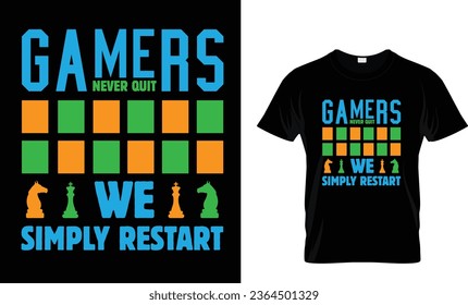 Gamers never quit we simply restart T shirt design