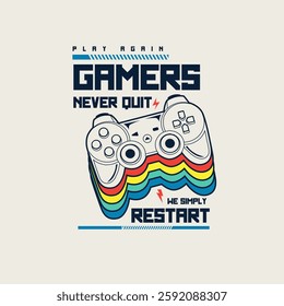 Gamers never Quit we simply Restart retro colourful joypad graphic t shirt design