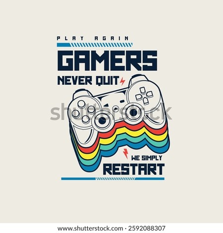 Gamers never Quit we simply Restart retro colourful joypad graphic t shirt design