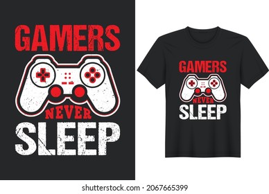 Gamers Never Sleep Funny Video Gamer Gaming and Gamer T-Shirt, Posters, Greeting Cards, Textiles, and Sticker Vector Illustration