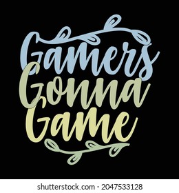 games gonna game,typography gamer illustration design, game retro design, game over graphic tee