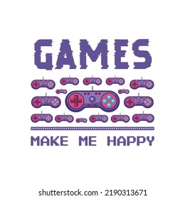Games make me happy. lovely typography video game with purpel color joysticks gamepad controller console icon design for t-shirt and other uses. typography print, vector illustration