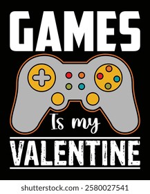 Games Is My Valentine Happy valentine Day shirt print template, heart cupid vector, Typography design for 14 February