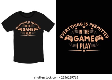 Games-Everything is permitted in the game I play funny cool gaming typography T-Shirt