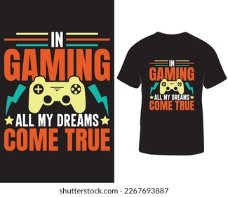 In gaming all my dreams come true t-shirt design. Gaming t-shirt design quotes