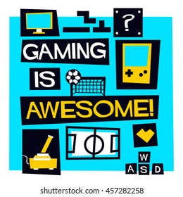 Gaming Is Awesome! (Vector Illustration In Flat Style Poster Design)