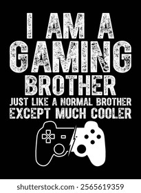 I Am A Gaming Brother Funny Video Gamer