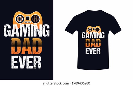 Gaming Dad Ever.Father's Day T-Shirt And Poster With Quote,Inspiration Graphic Design Typography And Lettering Element,T-shirt, Poster, Father's Love, Gift, Vector print,Trendy Design.