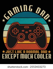 Gaming dad just like a normal dad except much cooler graphic design