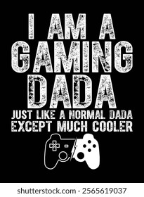 I Am A Gaming Dada Funny Video Gamer