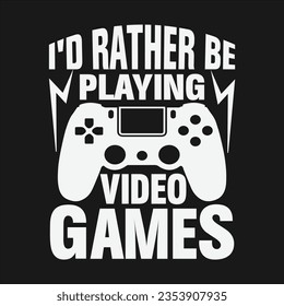 Gaming Design Can Use For t-shirt, Hoodie, Mug, Bag etc. Best Gift idea for game Lover.