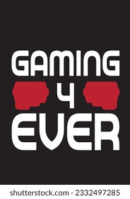 GAMING FOR EVER T SHIRT VECTOR DESIGN