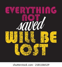 Gaming - Everything not saved will be lost - T shirt design