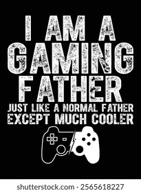 I Am A Gaming Father Funny Video Gamer