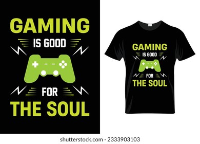 "Gaming is good for the soul" Gaming T Shirt Design.